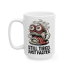 15oz Still Tired. Just Faster. Mug